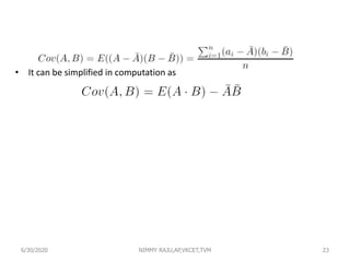 • It can be simplified in computation as
6/30/2020 NIMMY RAJU,AP,VKCET,TVM 23
 