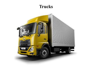 Trucks
 