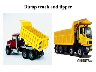 Dump truck and tipper
 