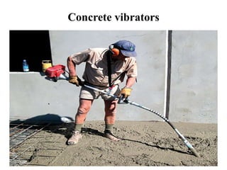 Concrete vibrators
 