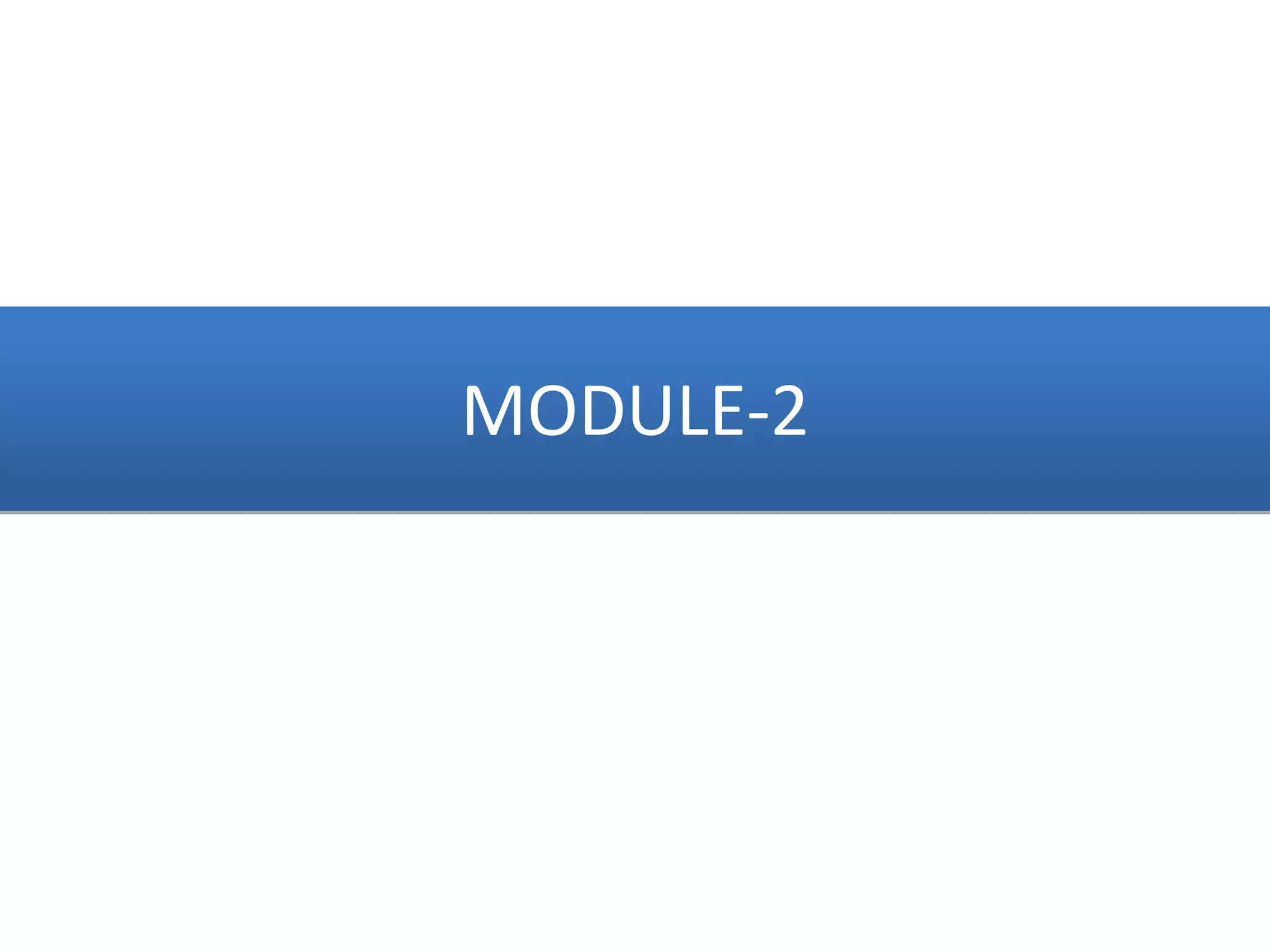 MODULE-2
 