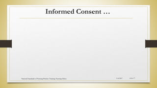 Informed Consent …
5/4/2017
National Standards of Nursing Practice Training: Nursing Ethics CH-I-77
 