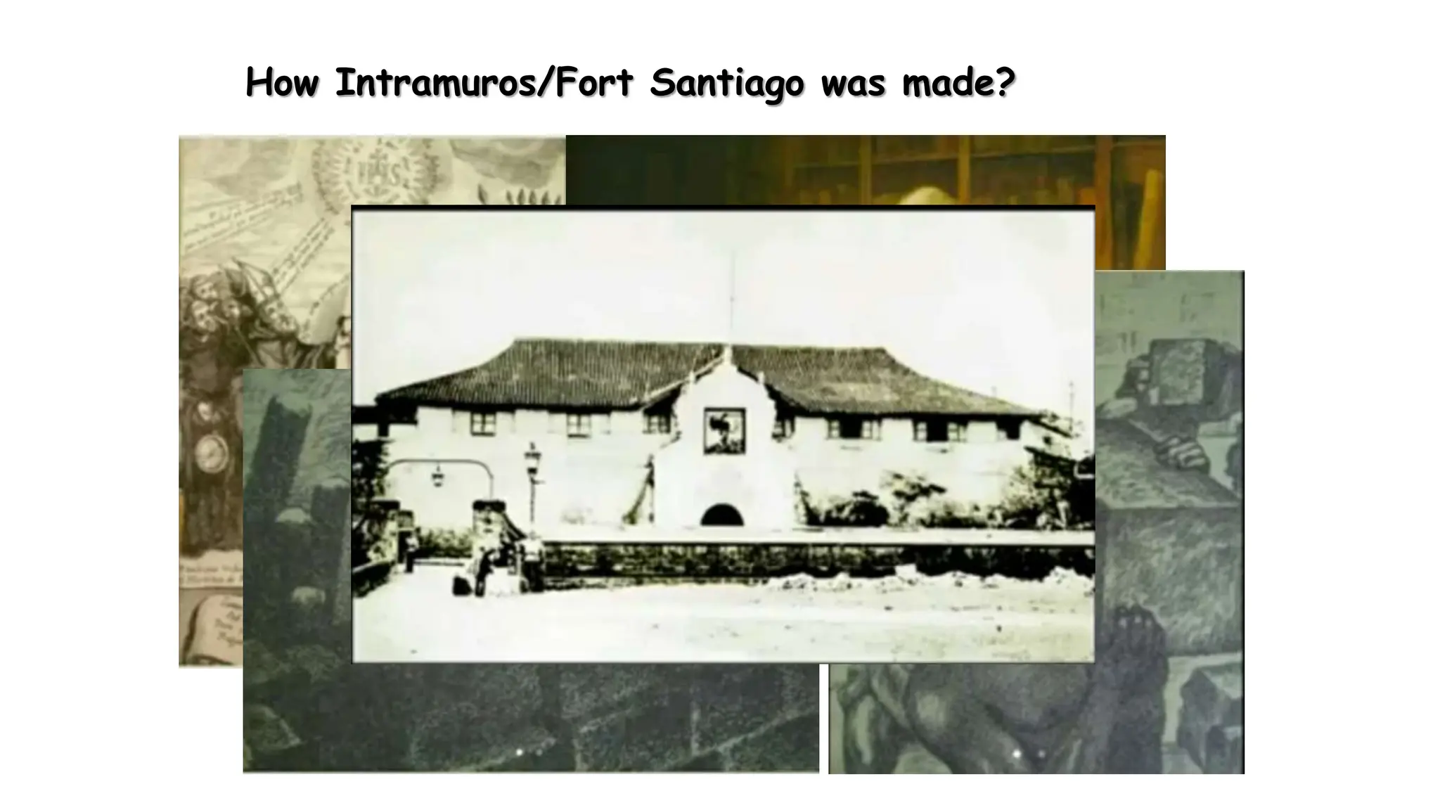 How Intramuros/Fort Santiago was made?
 