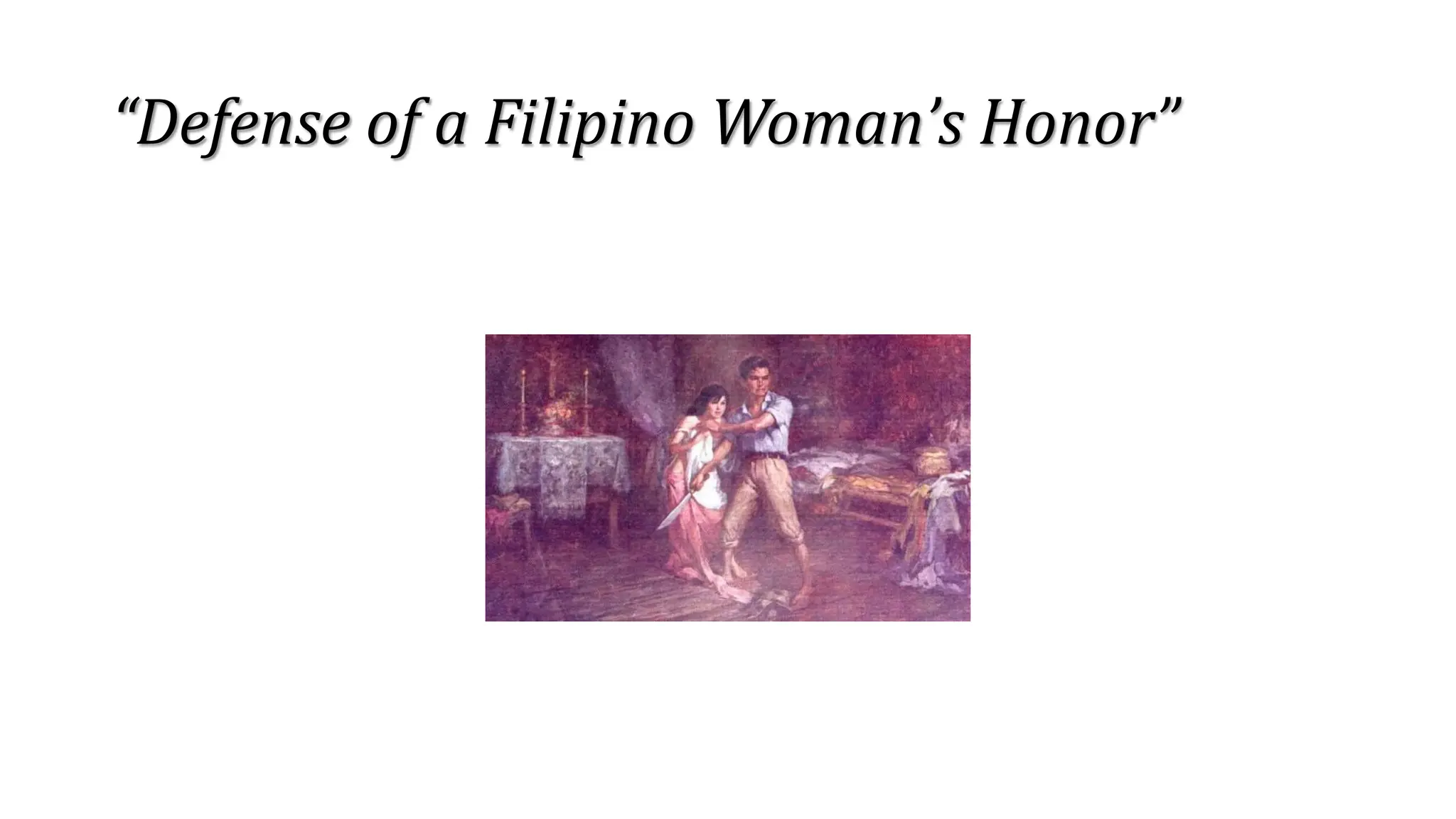“Defense of a Filipino Woman’s Honor”
 