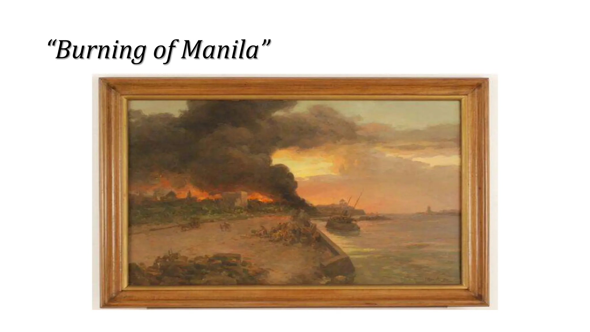 “Burning of Manila”
 