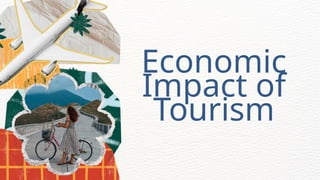 Economic
Impact of
Tourism
 