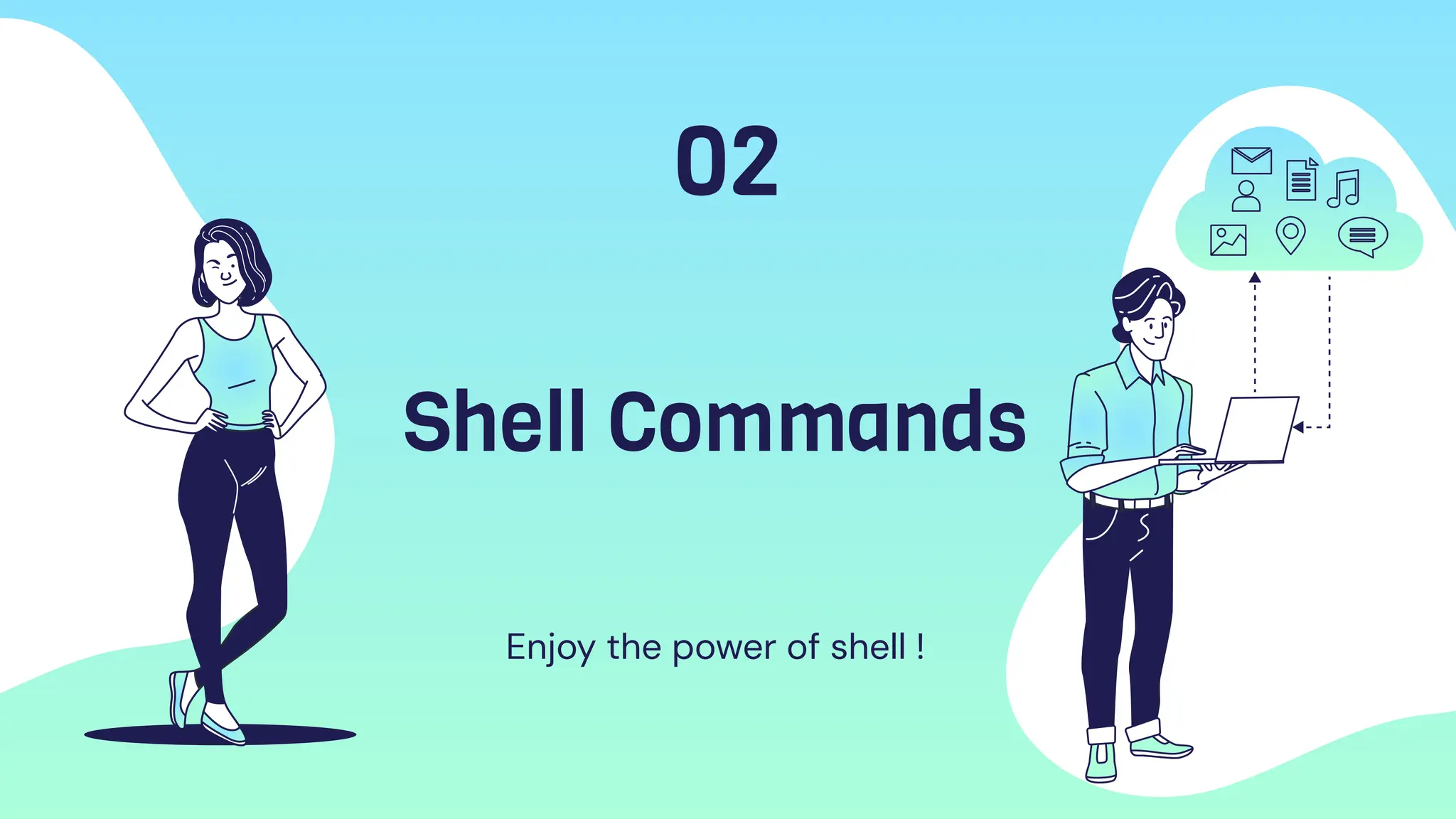 Shell Commands
Enjoy the power of shell !
02
 