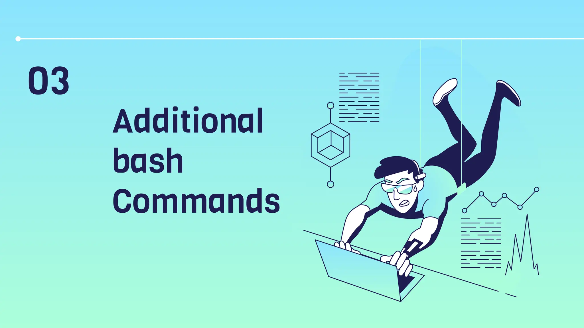 Additional
bash
Commands
03
 