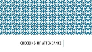 CHECKING OF ATTENDANCE
 
