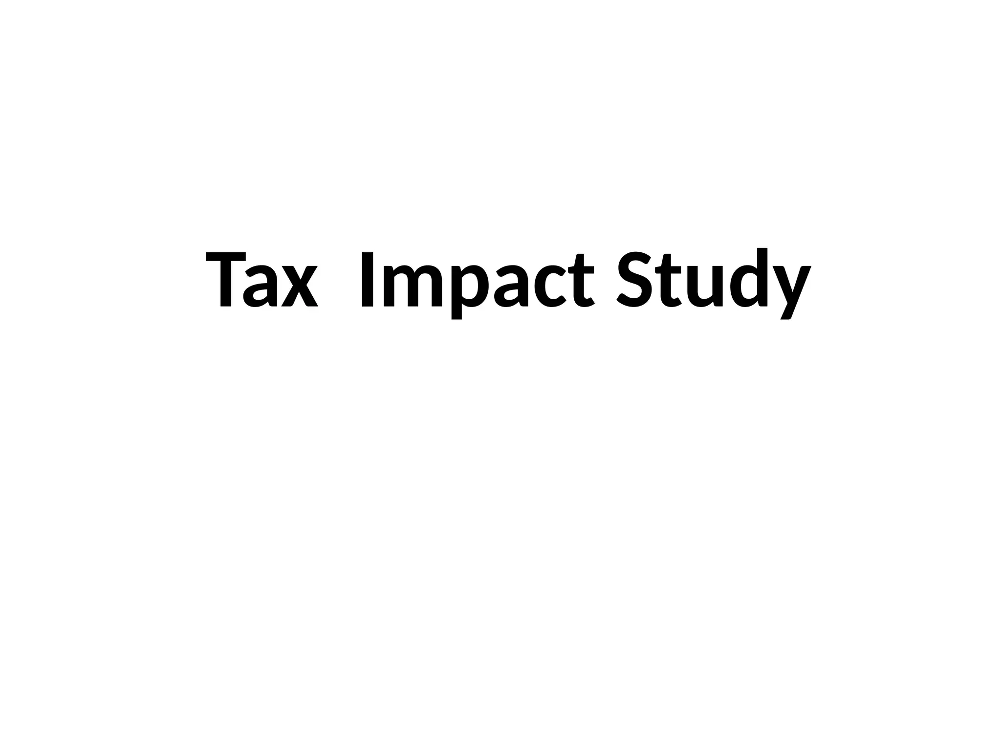 Tax Impact Study
 