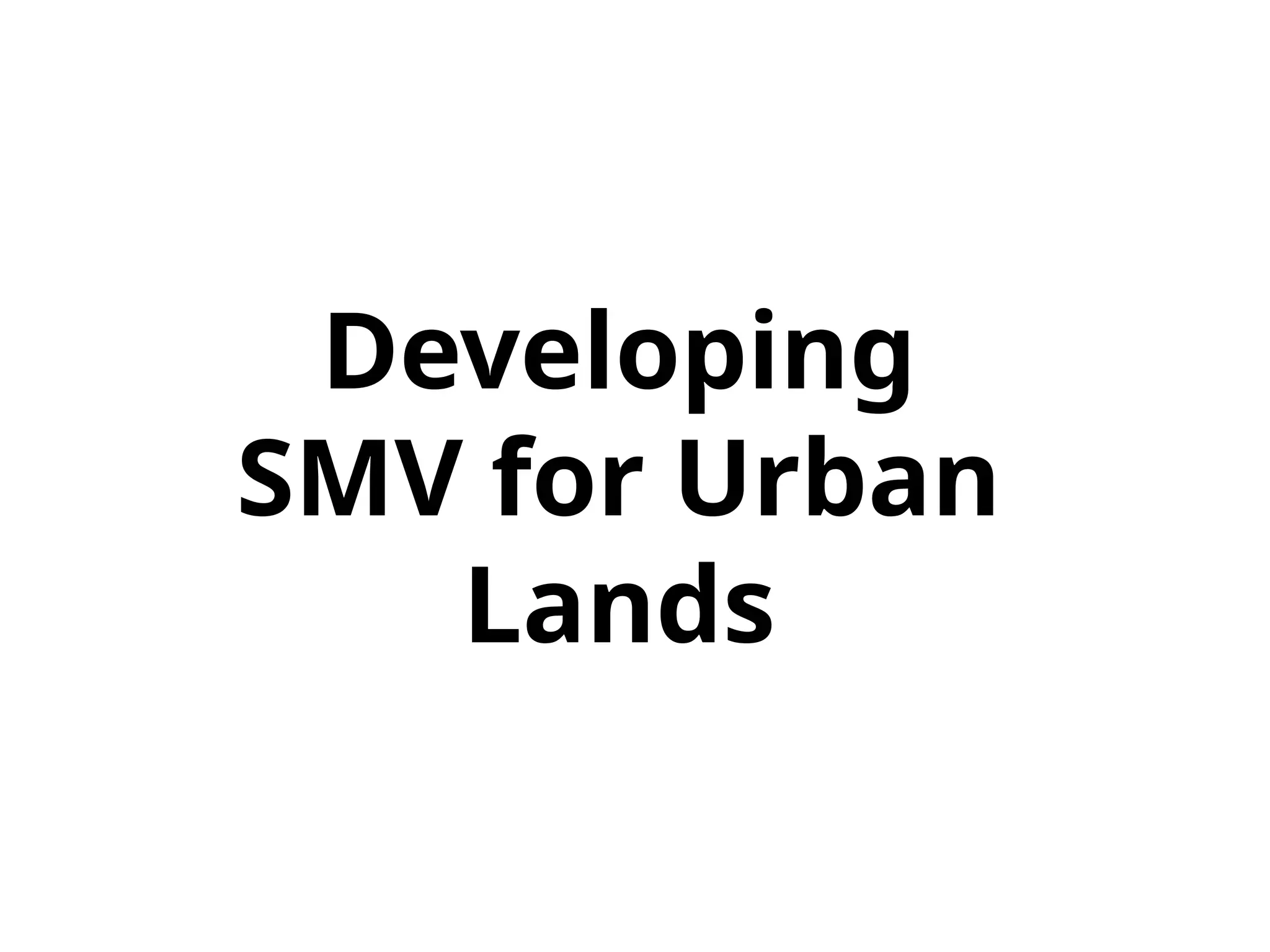 Developing
SMV for Urban
Lands
 