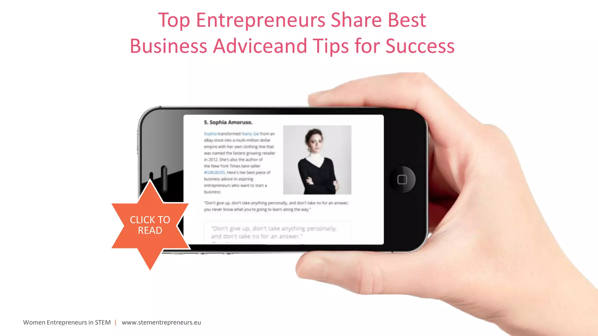 Women Entrepreneurs in STEM | www.stementrepreneurs.eu
Top Entrepreneurs Share Best
Business Adviceand Tips for Success
CLICK TO
READ
 