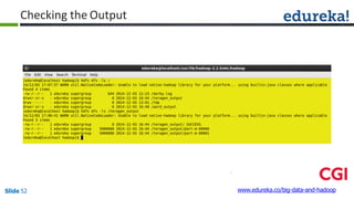 Checking the Output
www.edureka.co/big-data-and-hadoopSlide 52
 