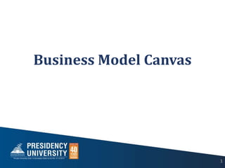 Business Model Canvas
1
 