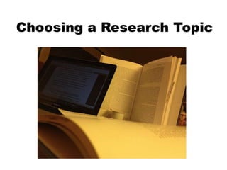 Choosing a Research Topic
 
