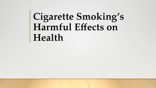 Module 2 - Cigarette Smoking's Harmful Effects on Health.pptx