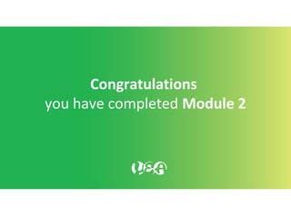 Congratulations
you have completed Module 2
 