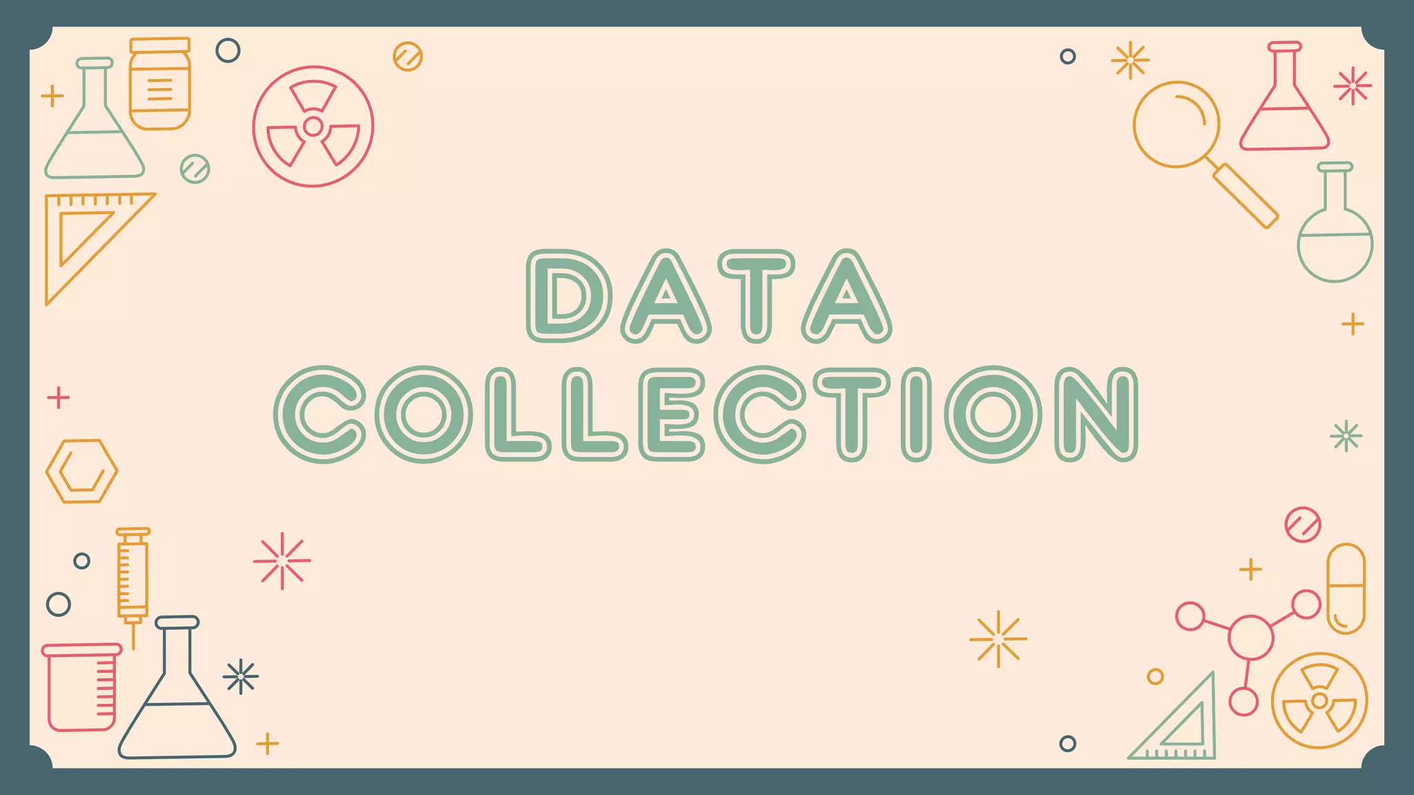 DATA
COLLECTION
 