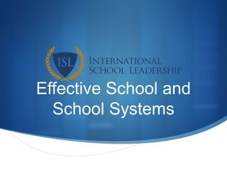 Effective School and
School Systems
 