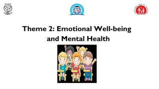 Theme 2: Emotional Well-being
and Mental Health
 