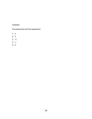 29
Feedback
Pre-assessment and Post assessment
1. a
2. b
3. d
4. c
5. b
 