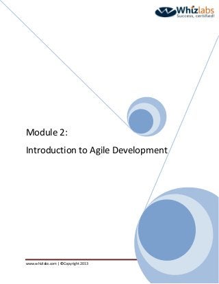 www.whizlabs.com | ©Copyright 2013 Page 1
Module 2:
Introduction to Agile Development
 
