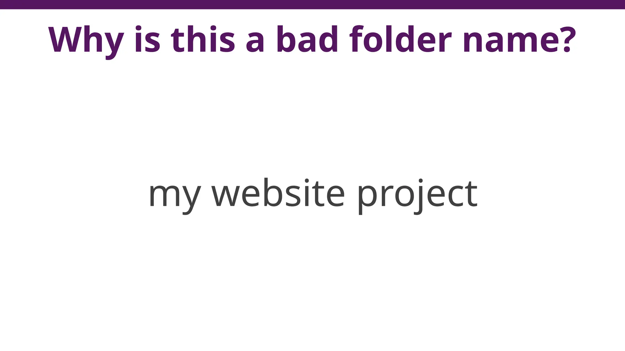 Why is this a bad folder name?
my website project
 