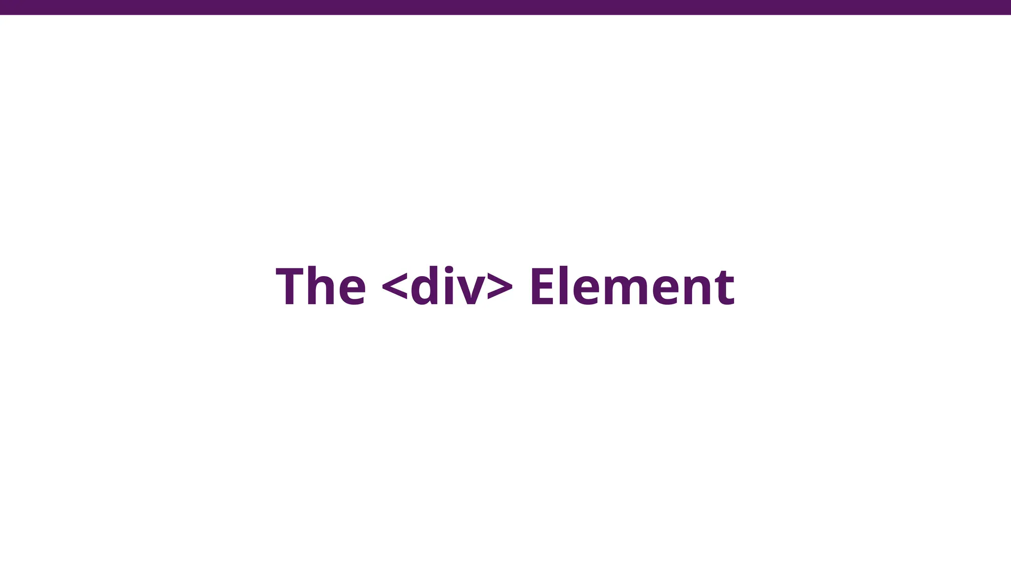 The <div> Element
 