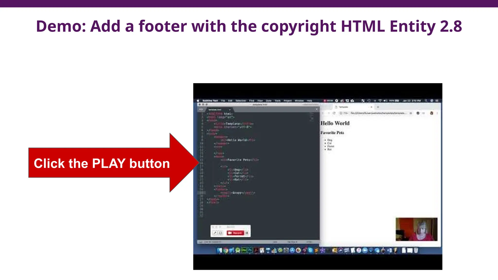 Demo: Add a footer with the copyright HTML Entity 2.8
Click the PLAY button
 