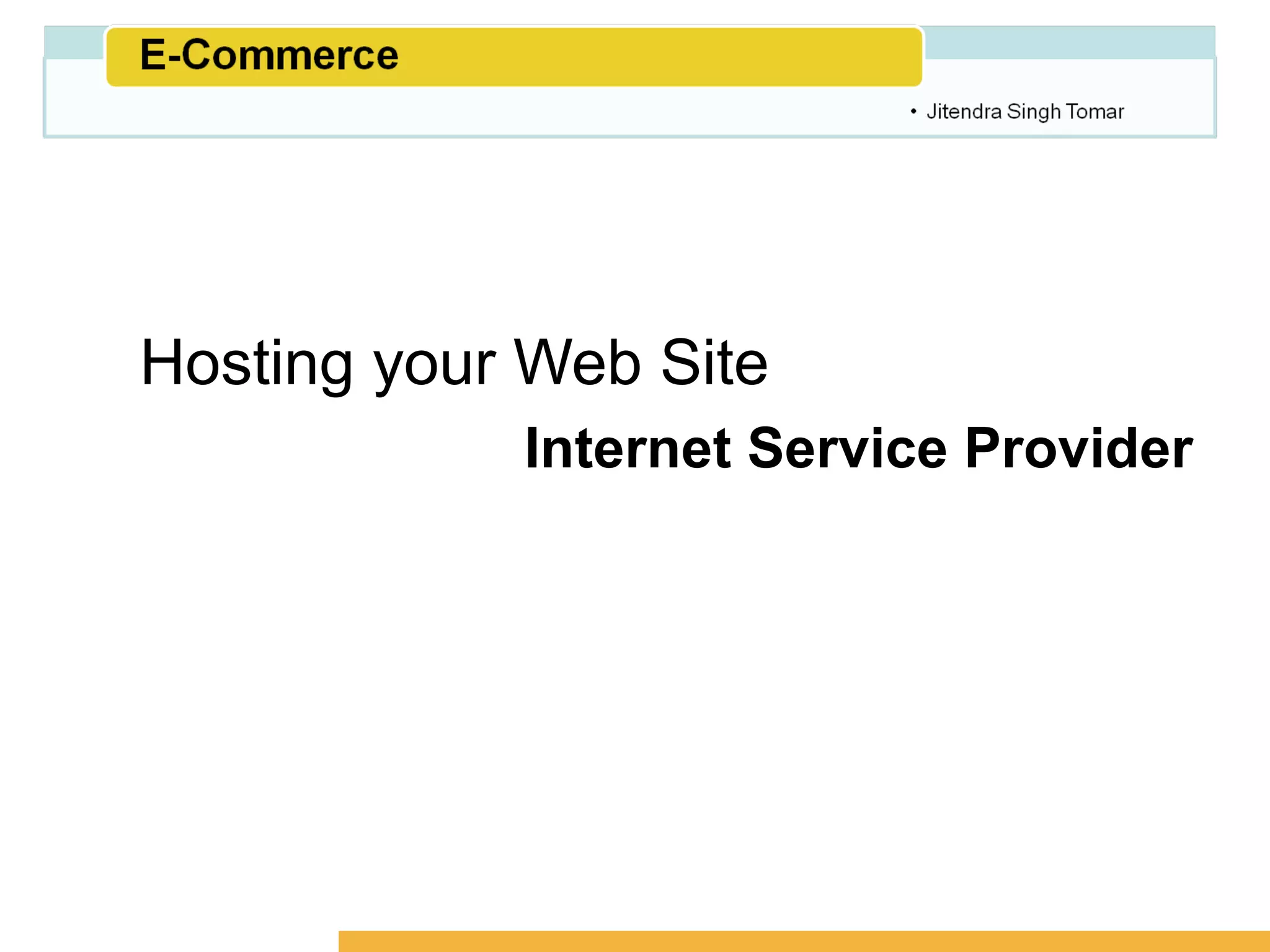Amity School of Business




Hosting your Web Site
            Internet Service Provider
 