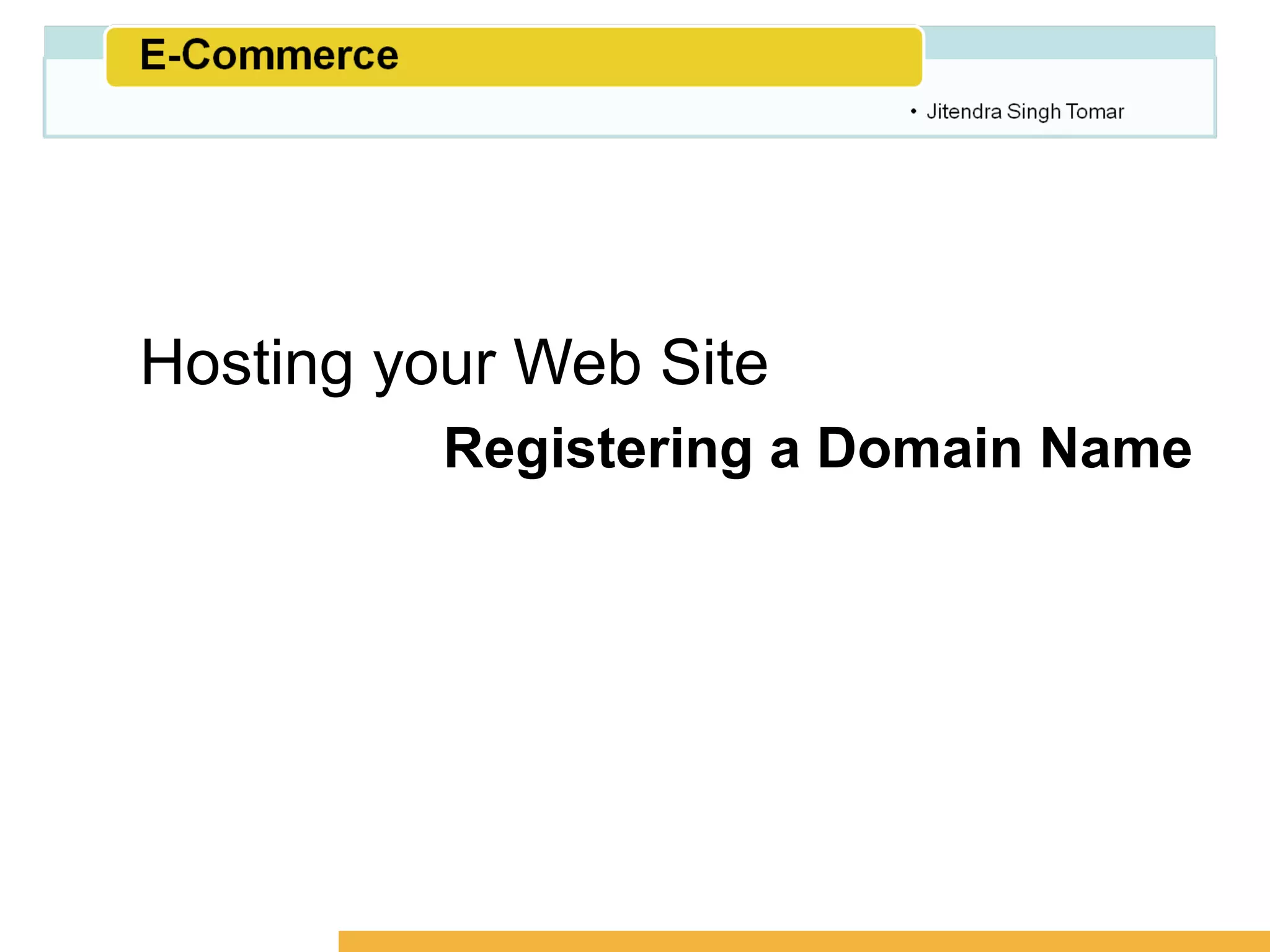 Amity School of Business




Hosting your Web Site
          Registering a Domain Name
 