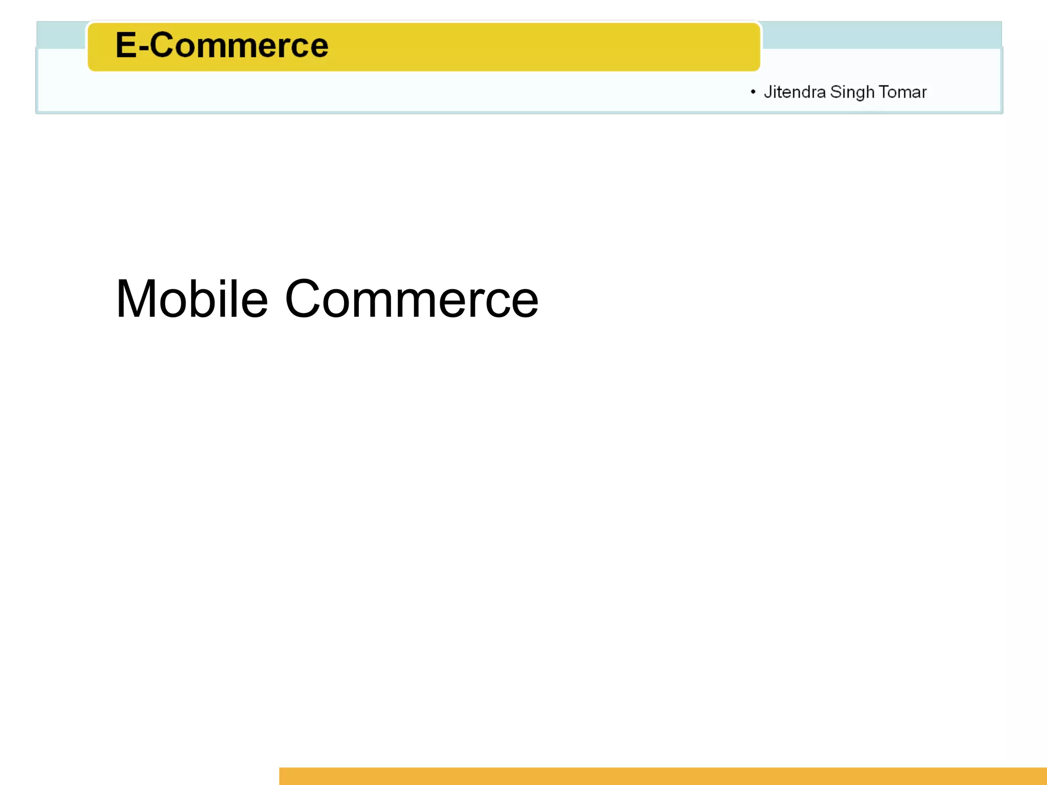 Amity School of Business




Mobile Commerce
 