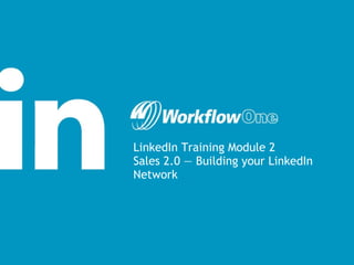 LinkedIn Training Module 2 Sales 2.0 — Building your LinkedIn Network 