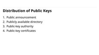 INS is very Interesting Subject
Distribution of Public Keys
1. Public announcement
2. Publicly available directory
3. Public-key authority
4. Public-key certificates
 