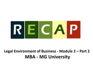 Legal Environment of Business - Module 2 – Part 2 
MBA - MG University 
 