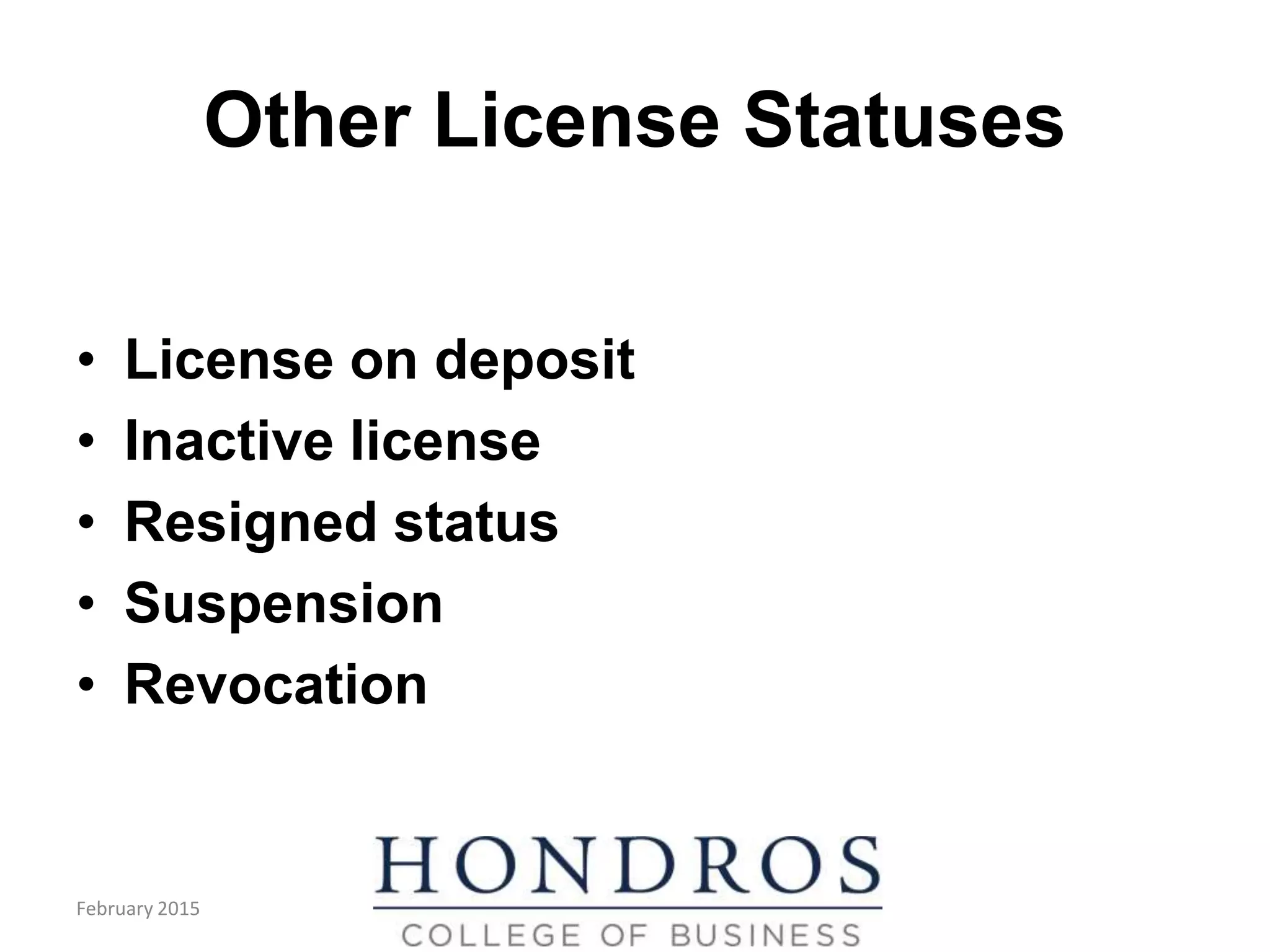 Other License Statuses
• License on deposit
• Inactive license
• Resigned status
• Suspension
• Revocation
February 2015
 