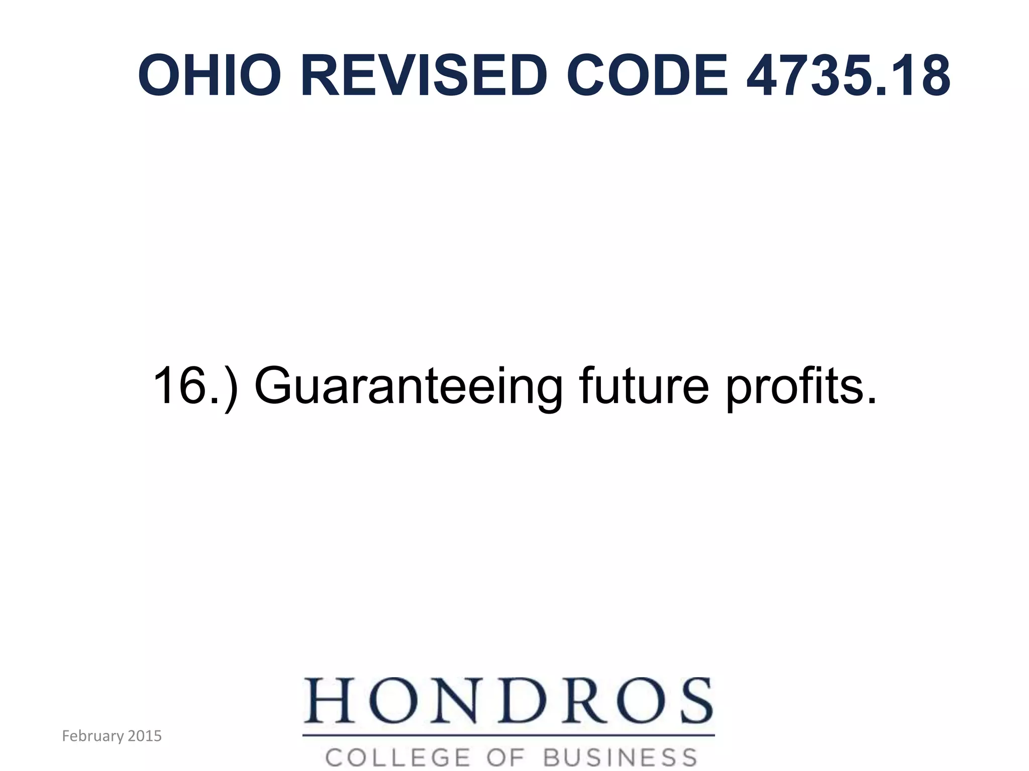 OHIO REVISED CODE 4735.18
16.) Guaranteeing future profits.
February 2015
 