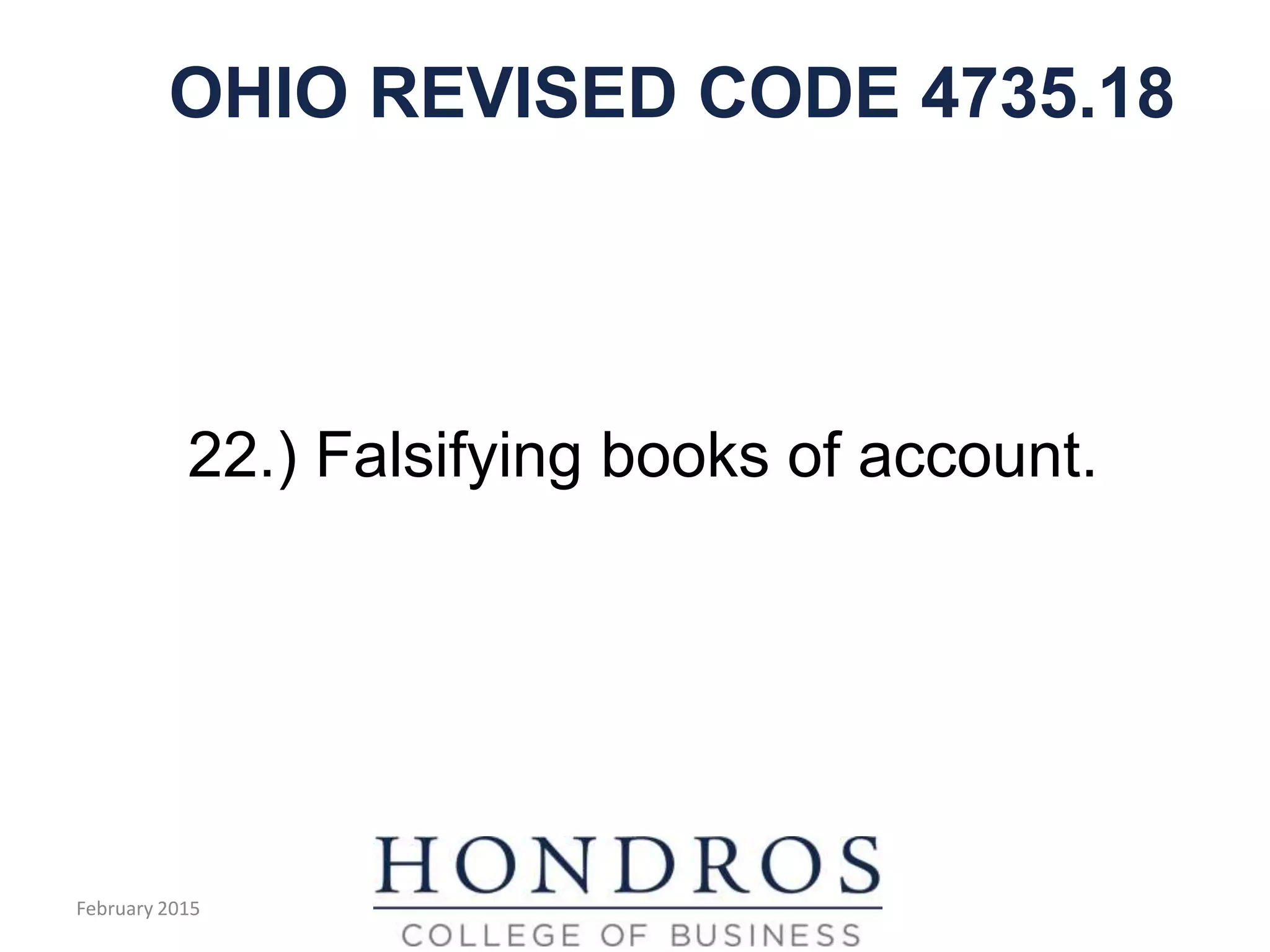 OHIO REVISED CODE 4735.18
22.) Falsifying books of account.
February 2015
 