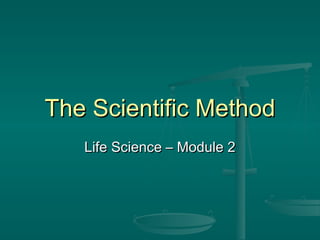 Module 2 the scientific method | PPT