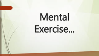 Mental
Exercise...
 