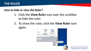THE RULER
How to hide or view the Ruler?
 