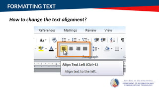 FORMATTING TEXT
How to change the text alignment?
 
