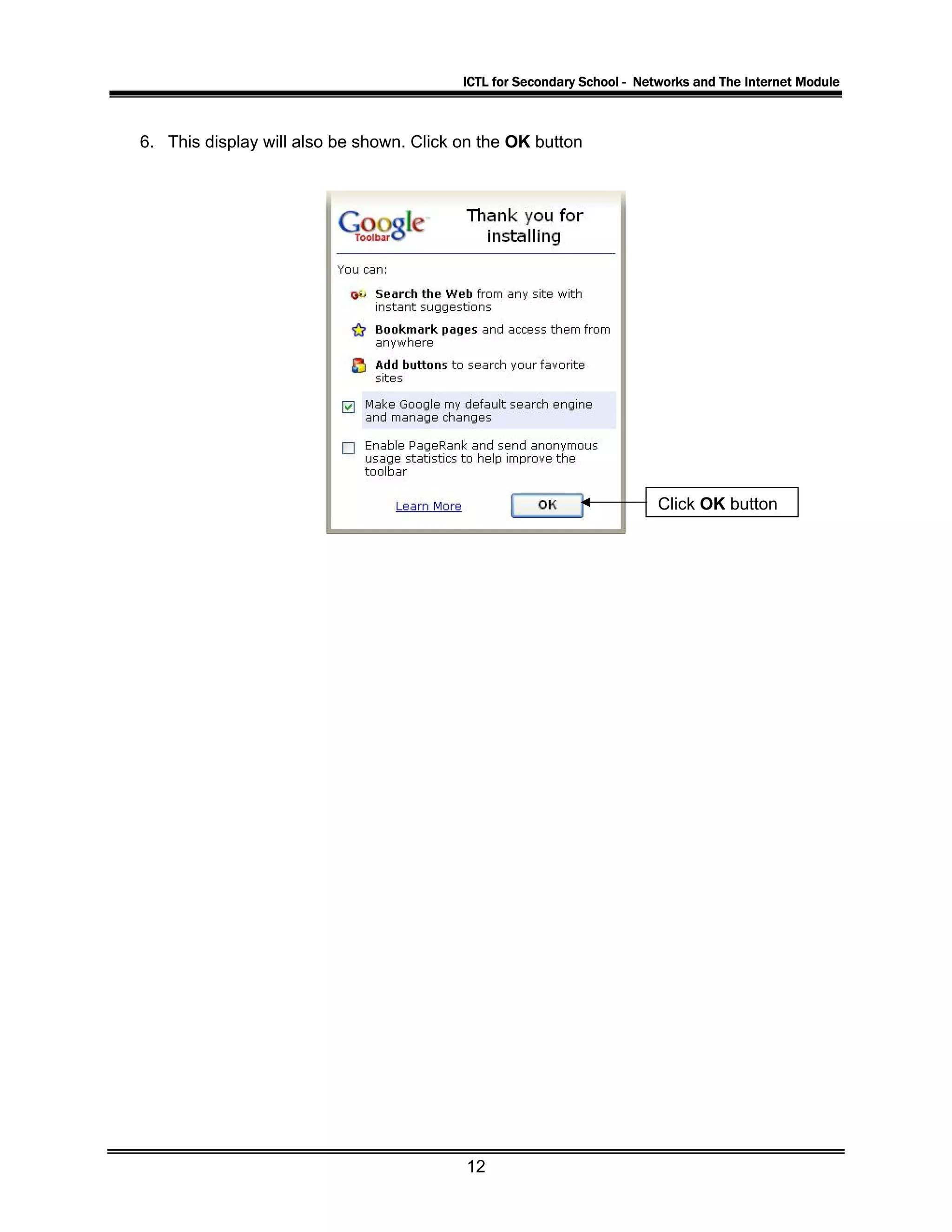 ICTL for Secondary School - Networks and The Internet Module
6. This display will also be shown. Click on the OK button
Click OK button
12
 