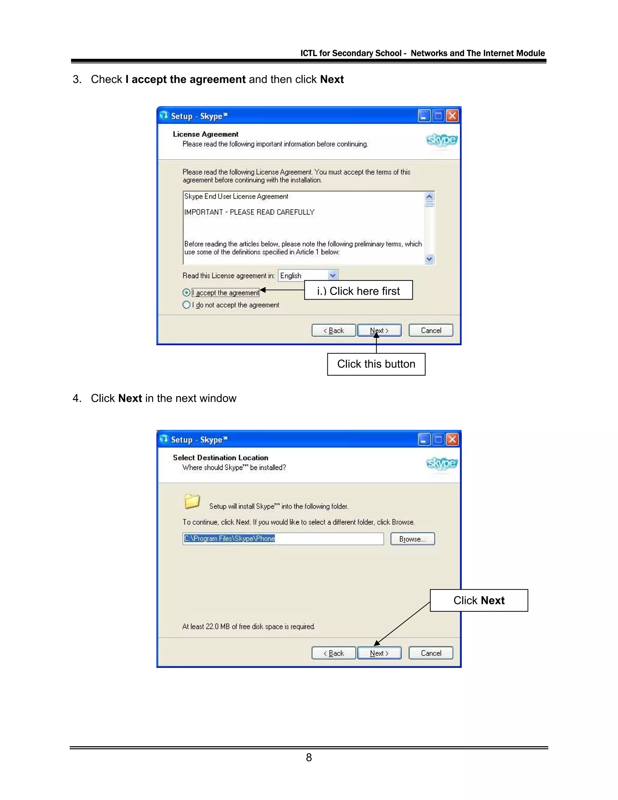 ICTL for Secondary School - Networks and The Internet Module
3. Check I accept the agreement and then click Next
i.) Click here first
Click this button
4. Click Next in the next window
Click Next
8
 