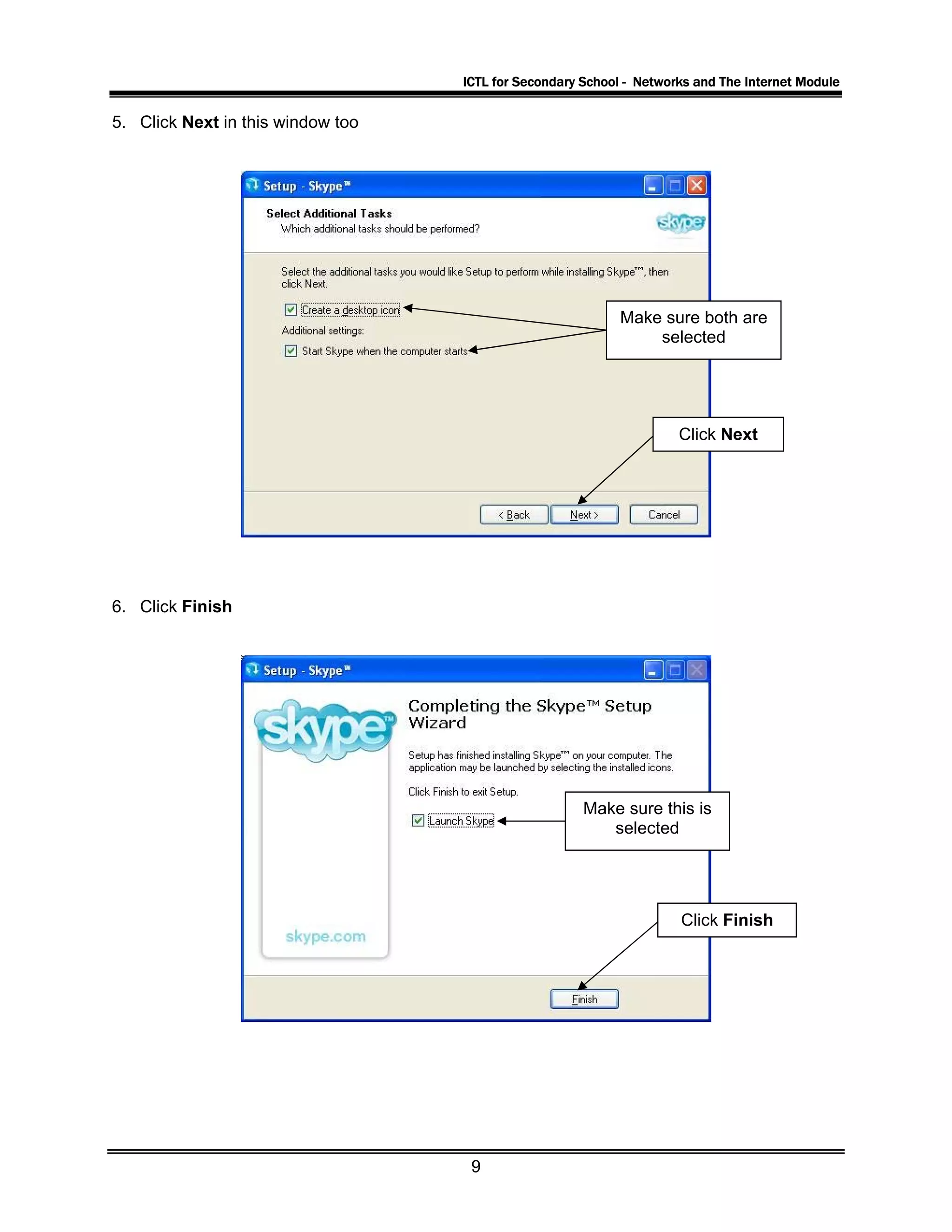 ICTL for Secondary School - Networks and The Internet Module
5. Click Next in this window too
Make sure both are
selected
Click Next
6. Click Finish
Make sure this is
selected
Click Finish
9
 