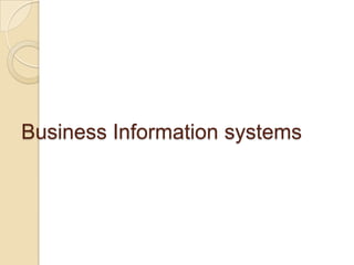Business Information systems
 