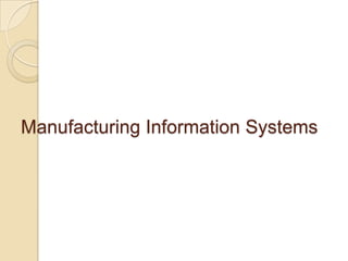Manufacturing Information Systems
 