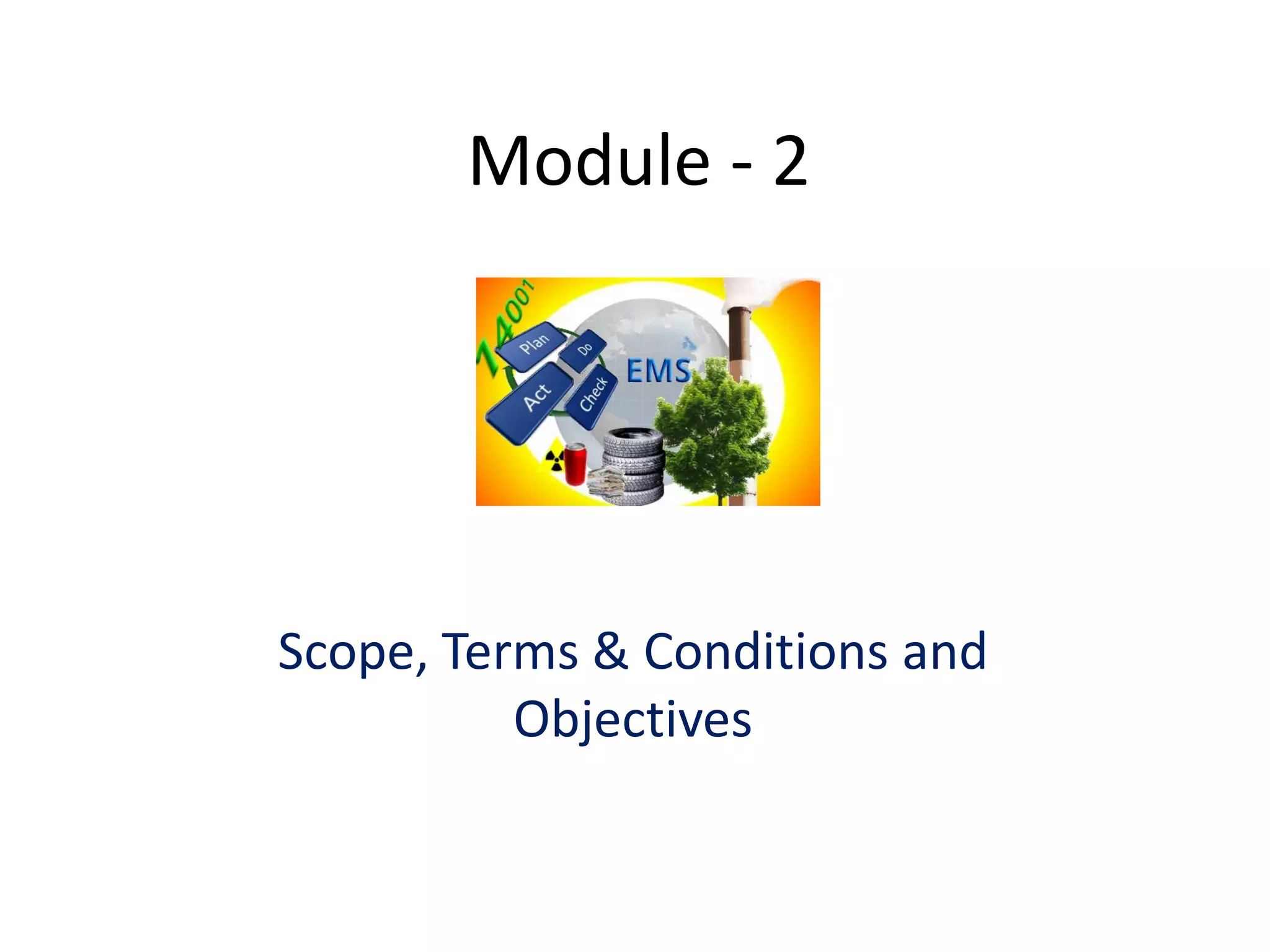 Module - 2
Scope, Terms & Conditions and
Objectives
 