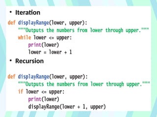 • Iteration
• Recursion
 