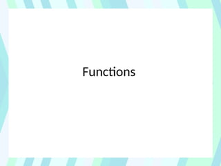 Functions
 